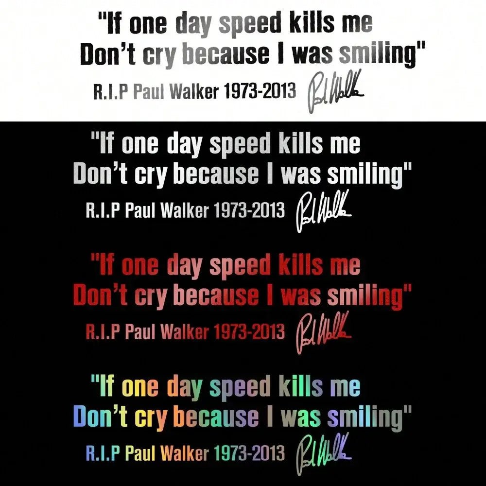 Car Window Body Sticker No Cry IF ONE DAY SPEED KILLS ME PAUL WALKER Motto Signature PVC Auto Decal Decoration Accessories