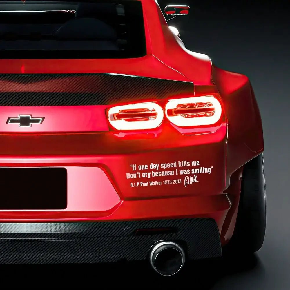 Car Window Body Sticker No Cry IF ONE DAY SPEED KILLS ME PAUL WALKER Motto Signature PVC Auto Decal Decoration Accessories