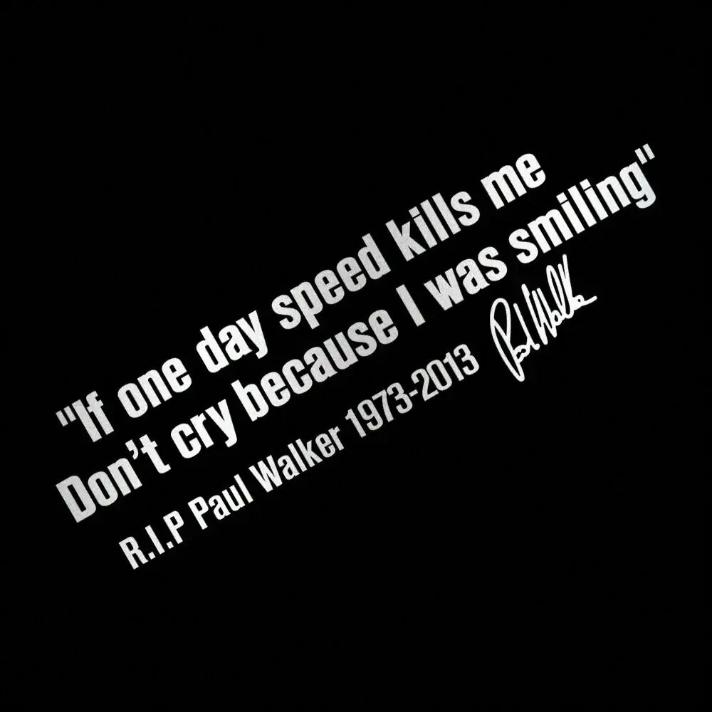 Car Window Body Sticker No Cry IF ONE DAY SPEED KILLS ME PAUL WALKER Motto Signature PVC Auto Decal Decoration Accessories